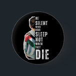 BADGE ROND 5 CM ÊTRE SILENCIEUX<br><div class="desc">SOYEZ SILENCIEUX QUAND LES ENFANTS DORMENT,  PAS QUAND ILS MEURENT LE BOUTON #freepalestine #freegaza #prayforpalestine #STANDWITHPALESTINE</div>