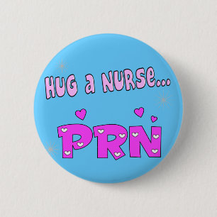 Badge Rond 5 Cm Étreignez une infirmière PRN
