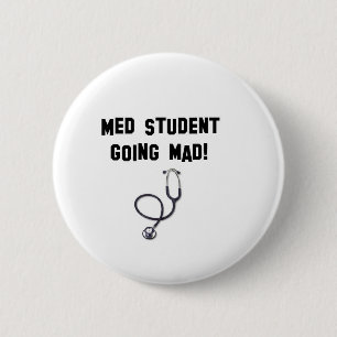 Badge Rond 5 Cm étudiant de med devenant fou