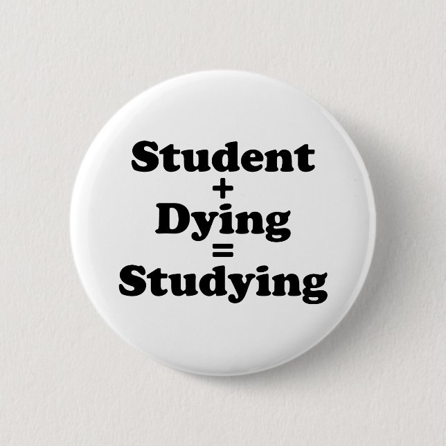Badge Rond 5 Cm Étudiant Plus Mort Égal Étudier (Devant)