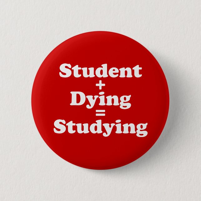 Badge Rond 5 Cm Étudiant Plus Mort Égal Étudier (Devant)