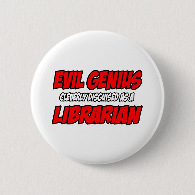 Badge Rond 5 Cm Evil Genius...Bibliothécaire (Devant)