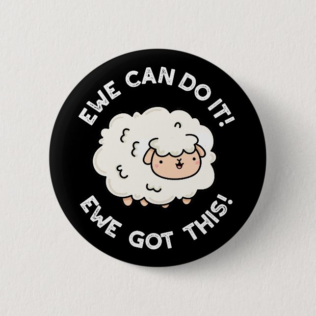 Badge Rond 5 Cm Ewe Can Do It Ewe got This Funny Sheep Pun Dark BG (Devant)