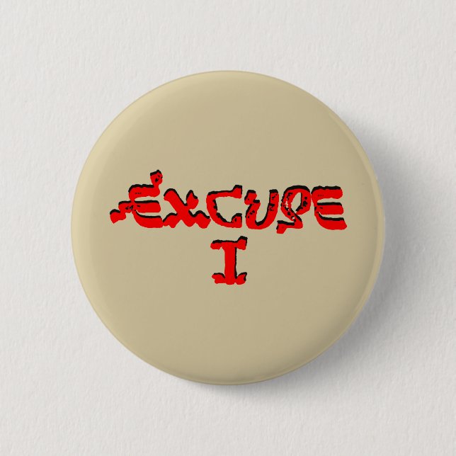 Badge Rond 5 Cm Excuse I (Devant)