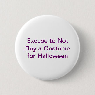 Badge Rond 5 Cm Excuse pour ne pas acheter un costume pour
