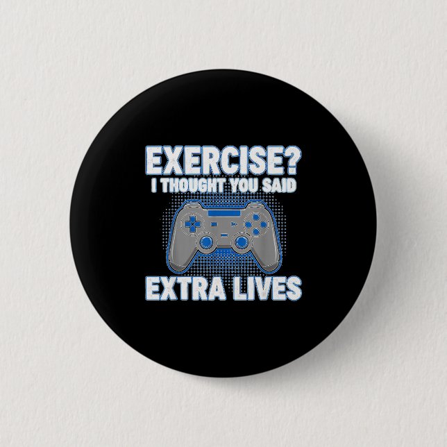 Badge Rond 5 Cm Exercise I Thought You Said Extra Lives Funny Game (Devant)
