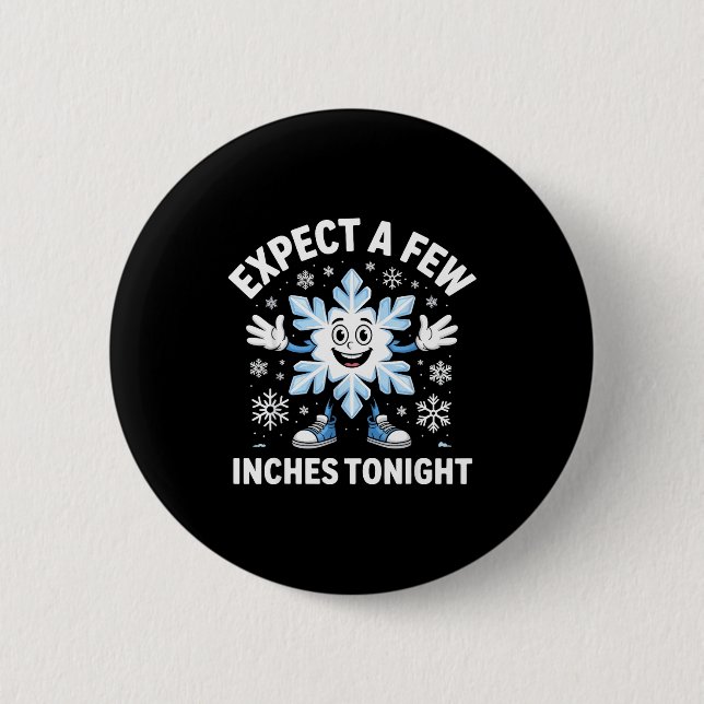 Badge Rond 5 Cm Expect A Few Inches Tonight Funny Snow Joke Christ (Devant)