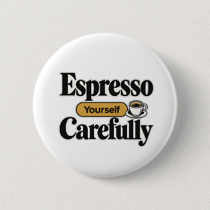 Badge Rond 5 Cm Exprimez-vous avec soin Café drôle + Perso