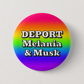 Badge Rond 5 Cm EXPULSER Melania & Musk ( vous pouvez changer les