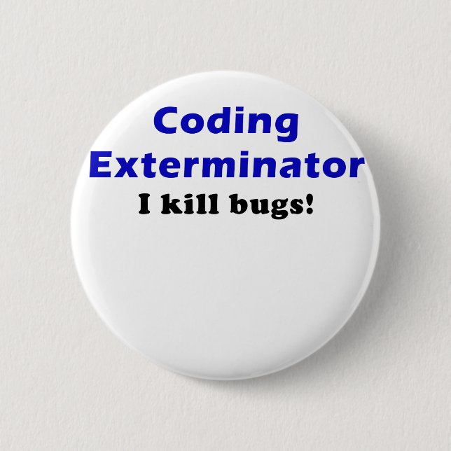 Badge Rond 5 Cm Exterminateur de codage je tue des insectes (Devant)