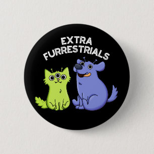 Badge Rond 5 Cm Extra Furrestries Funny Furry Alien Pun Dark BG