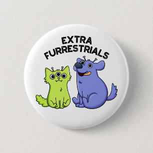 Badge Rond 5 Cm Extra Furrestries Funny Furry Alien Pun pour anima