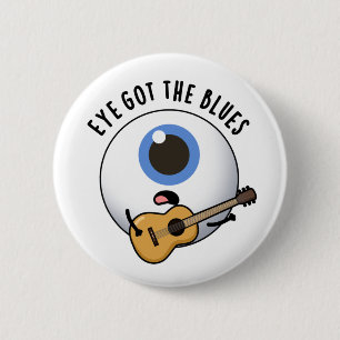 Badge Rond 5 Cm Eye Got The Blues Funny Eyeball Music Pun