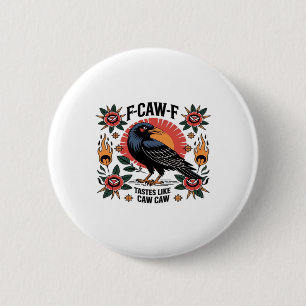 Badge Rond 5 Cm F Caw F a le goût de Caw Caw Citation drôle