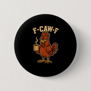 Badge Rond 5 Cm F-Caw-F Café Poule Coq Drôle Oiseau
