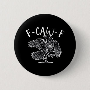 Badge Rond 5 Cm F-Caw-F Corbeau Humour Gothique Drôle