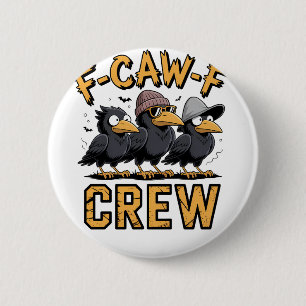Badge Rond 5 Cm F-Caw-F Crew Drôle Matching Cousins Outfit