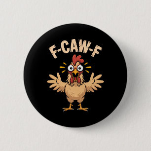 Badge Rond 5 Cm F-caw-f cri de poulet choqué Vibe drôle dessin ani