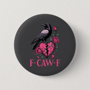 Badge Rond 5 Cm F Caw F Crow Anti Saint-Valentin Dark Gothic Brisé