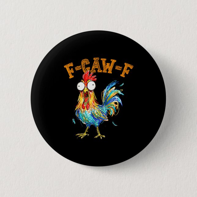Badge Rond 5 Cm F-caw-f Funny Chicken Humor Quote Rooster Meme  (Devant)