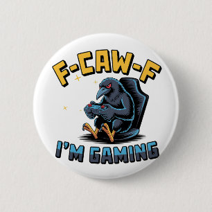 Badge Rond 5 Cm F-Caw-F Je suis en train de jouer Funny Raven Crow