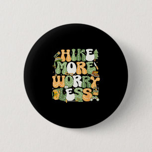 Badge Rond 5 Cm Faire de la randonnée plus s'inquiéter moins amour