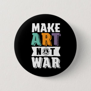Badge Rond 5 Cm Faire de l'art pas la guerre World Peace Artiste