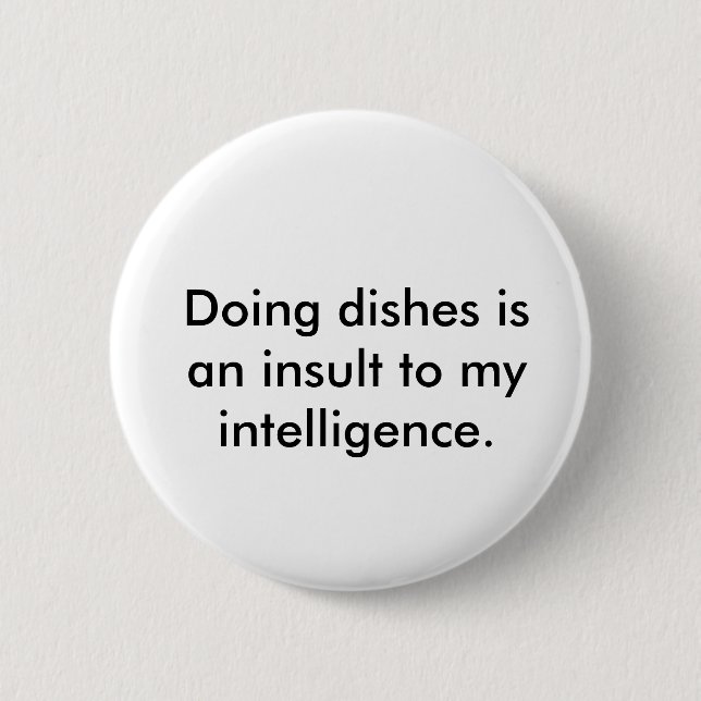 Badge Rond 5 Cm Faire des plats est une insulte à mon intelligence (Devant)