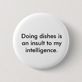 Badge Rond 5 Cm Faire des plats est une insulte à mon intelligence