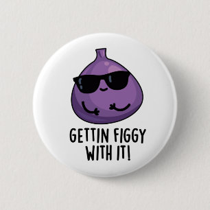 Badge Rond 5 Cm Faire Figer Avec Elle Amusante Fruit Fig Pun