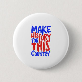 Badge Rond 5 Cm Faire l'histoire pour ce pays