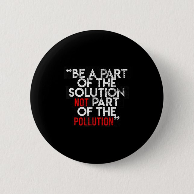 Badge Rond 5 Cm Faire partie de la solution Citations environnemen (Devant)
