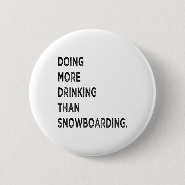 Badge Rond 5 Cm Faire Plus De Boisson Que Le Snowboard Drôle Mauva (Devant)