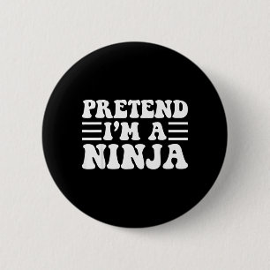 Badge Rond 5 Cm Faire semblant d'être un Ninja - Costume d'Hallowe