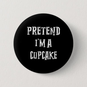 Badge Rond 5 Cm Fais comme si je suis un costume d'Halloween Cupca