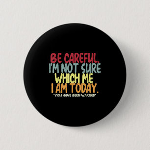 Badge Rond 5 Cm Faites attention, je ne suis pas sûr quel moi je s