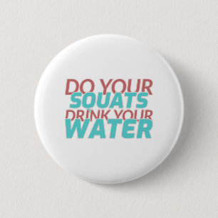 Badge Rond 5 Cm Faites boire de l'eau aux squats