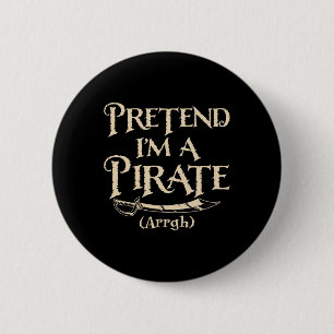 Badge Rond 5 Cm Faites comme si je suis un pirate à la fête du cos