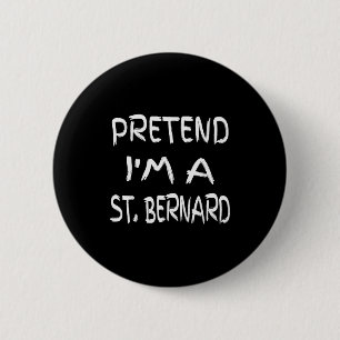 Badge Rond 5 Cm Faites comme si j'étais un St. Bernard Humour drôl