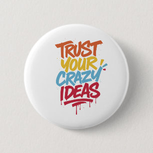 Badge Rond 5 Cm Faites Confiance à Vos Idées Folles – Typographie 