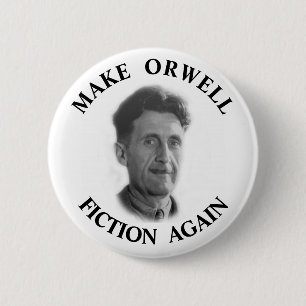 Badge Rond 5 Cm Faites la fiction d'Orwell encore
