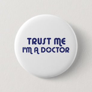 Badge Rond 5 Cm Faites-moi confiance Je suis Docteur