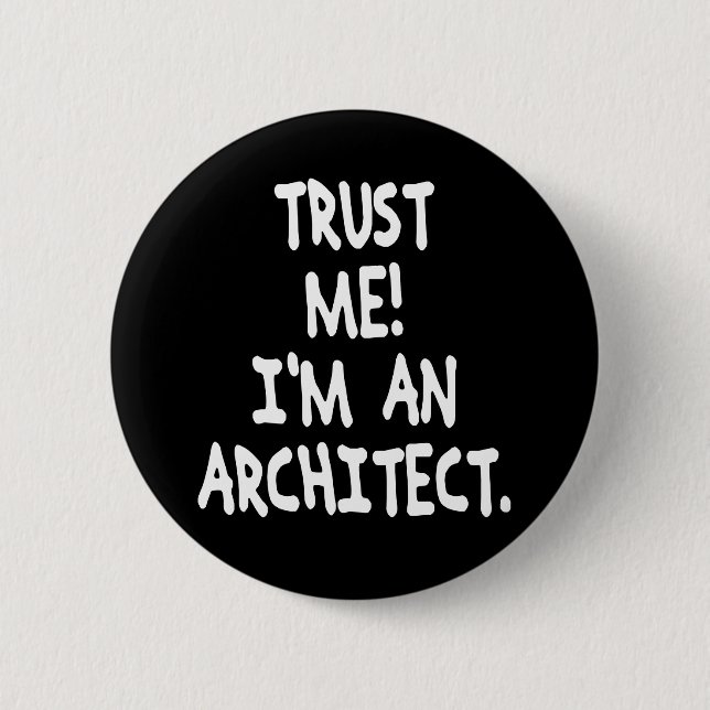 Badge Rond 5 Cm FAITES-MOI CONFIANCE je suis UN ARCHITECTE (Devant)