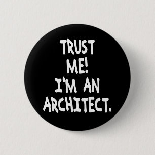 Badge Rond 5 Cm FAITES-MOI CONFIANCE je suis UN ARCHITECTE