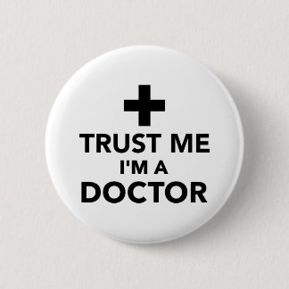 Badge Rond 5 Cm Faites-moi confiance je suis un docteur