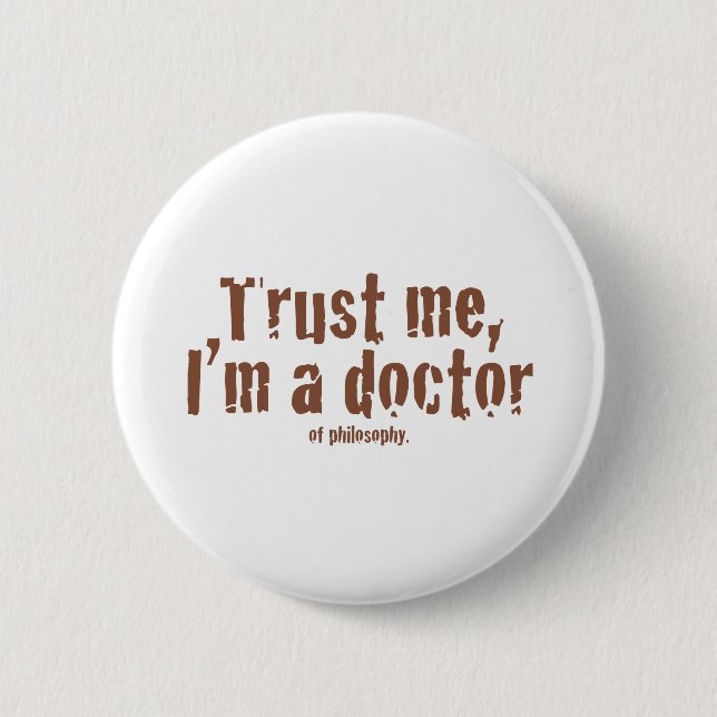 Badge Rond 5 Cm Faites-moi confiance, je suis un docteur… (Devant)