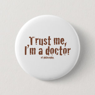 Badge Rond 5 Cm Faites-moi confiance, je suis un docteur…
