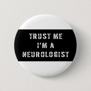 Badge Rond 5 Cm Faites-moi confiance je suis un neurologue