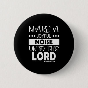 Badge Rond 5 Cm Faites Un Bruit Joyeux Au Seigneur Psaume 98_4 Chr