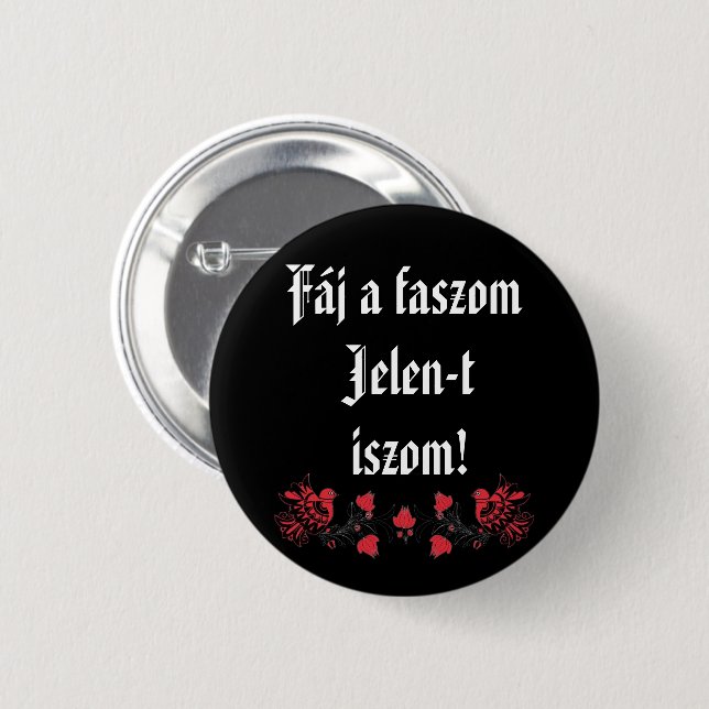 Badge Rond 5 Cm Fáj a faszom Jelen-t iszom ! fekete kitűző (Devant & derrière)